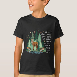 Of All The Paths You Take In Life Make Sure A Few  T-Shirt