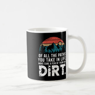 Of All The Paths You Take In Life Make Sure Most A Coffee Mug