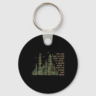Of All The Paths You Take In Life Make Sure Most A Key Ring