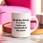 Of All The Things I've lost Two-Tone Coffee Mug<br><div class="desc">Of All The Things I've Lost,  I Miss My Metabolism the Most tea and coffee mug features a simple design with modern typography. This funny mug makes an excellent gift for a friend or coworker. Better yet,  get one for your ever-growing mug collection. It's okay,  we all have one!</div>