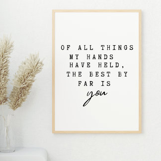 Of All Things My Hands Have Held The Best Is You Poster