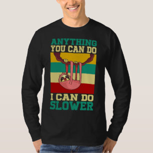 Of Anything You Can Do I Can Do Slower Sloth Vinta T-Shirt