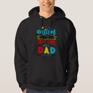 Of Autism I Ll Be Just Fine With A Dad Like Mine A Hoodie