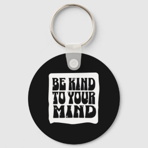 Of Be Kind To Your Mind Mental Health Awareness Key Ring