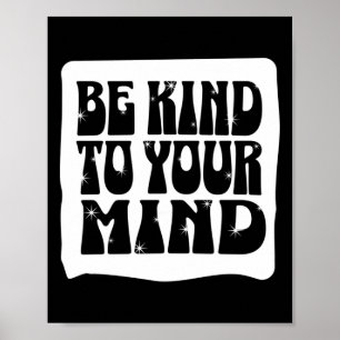 Of Be Kind To Your Mind Mental Health Awareness Poster