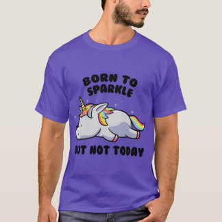of Borno Sparkle But Notoday Lazy Unicorn Gift fri T-Shirt