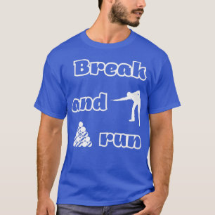 of Break and run pool T-Shirt
