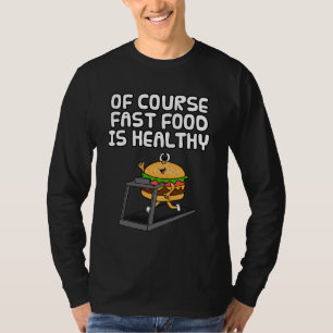 of Course Fast Food is Healthy, Burger Fitness Run T-Shirt