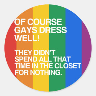 OF COURSE GAYS DRESS WELL -.png Classic Round Sticker