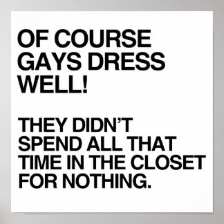 OF COURSE GAYS DRESS WELL.png Poster