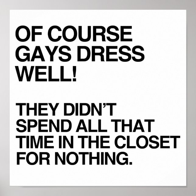 OF COURSE GAYS DRESS WELL.png Poster (Front)