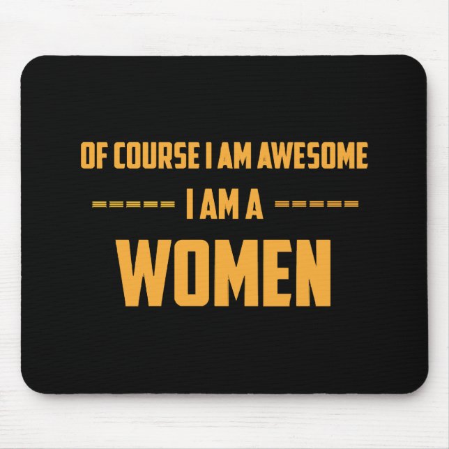 Of course I am awesome I am a Women Mouse Mat (Front)