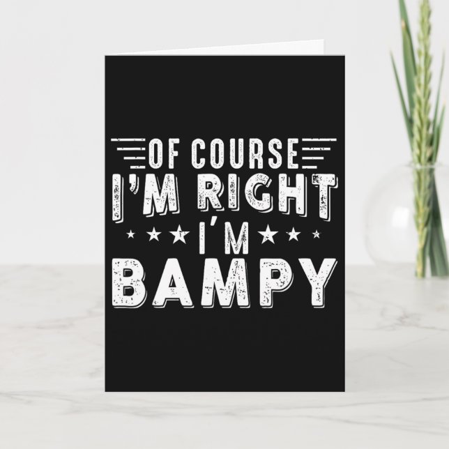 Of Course I Am Right I Am Mpy Funny Fathers Day Da Card (Front)