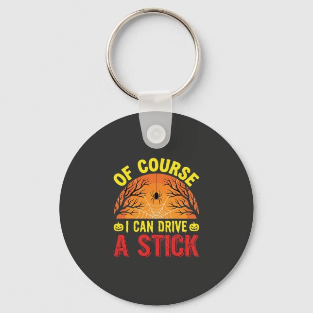 Of Course I Can Drive a Stick Halloween Design_1 Key Ring (Front)