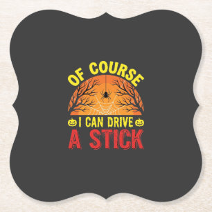 Of Course I Can Drive a Stick Halloween Design_1 Paper Coaster