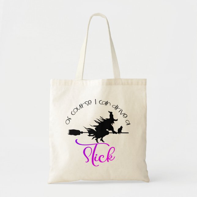 Of Course I Can Drive A Stick Witch | Halloween Tote Bag (Front)