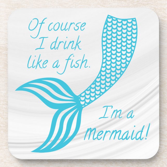 Of course I drink like a fish, I'm a mermaid Coaster (Front)