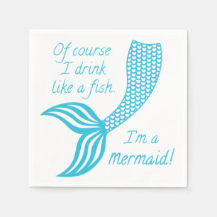 Of course I drink like a fish, I'm a mermaid Napkin