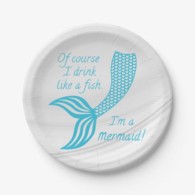 Of course I drink like a fish, I'm a mermaid Paper Plate (Front)