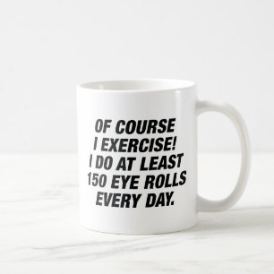 Of Course I Exercise Coffee Mug