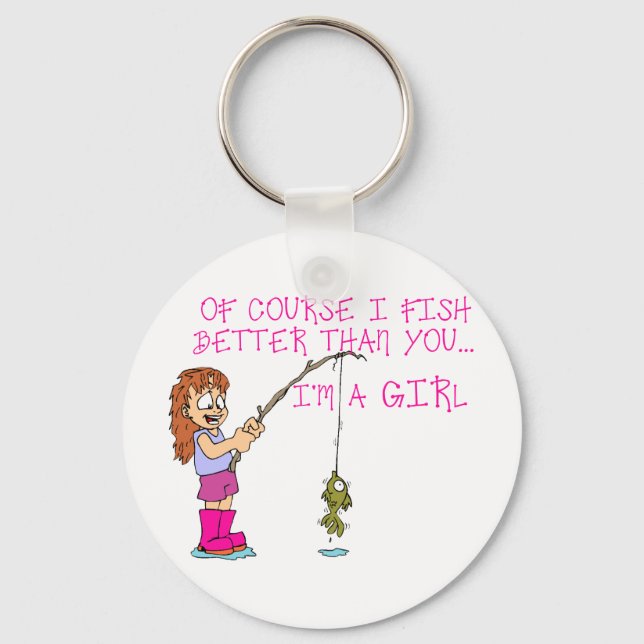 Of Course I Fish Better Than You... Key Ring (Front)