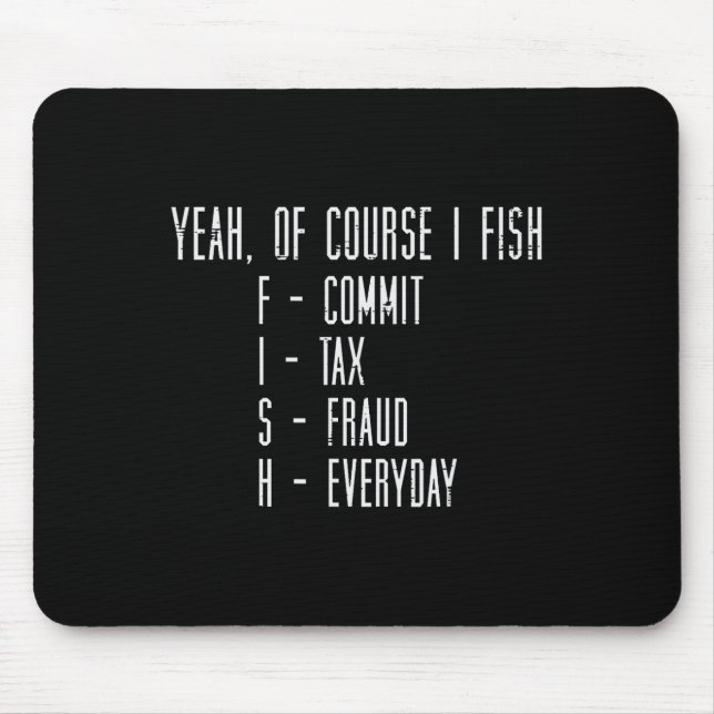 Of Course I Fish Commit Tax Fraud Funny Fishing Me Mouse Mat (Front)
