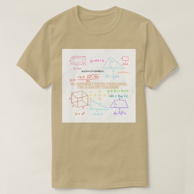 Of Course I Have Problems Im A Math Teacher Marker T-Shirt (Design Front)