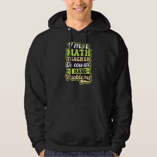 Of Course I Have Problems Math Teacher Hoodie