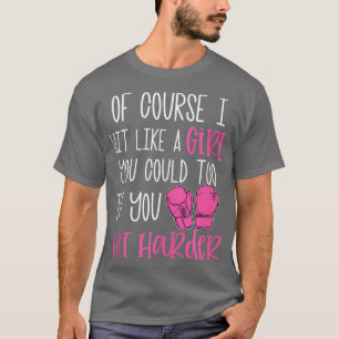 Of Course I Hit Like a Girl Kickboing Boing Class T-Shirt