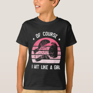 Of Course I Hit Like A Girl Kickboxing Kickboxier  T-Shirt