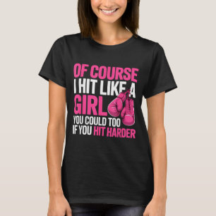 of Course I Hit Like A Girl You Could Too Boxing T-Shirt