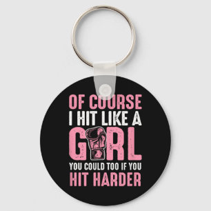 Of Course I Hit Like A Girl You Could Too If You H Key Ring