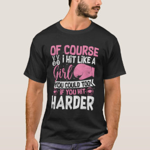Of Course I Hit Like A Kickboxing Sparring Boxing  T-Shirt