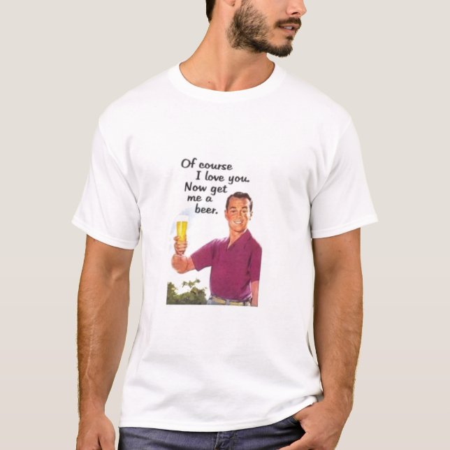 Of course I love you T-Shirt (Front)
