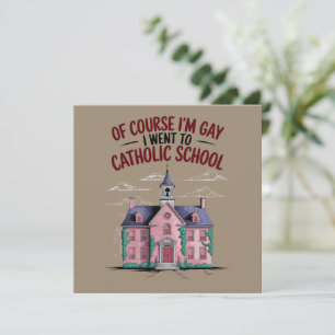 Of Course I’m Gay I Went to Catholic School Funny Invitation
