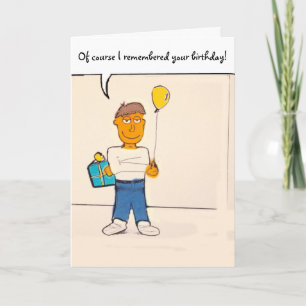 Of course I remembered your birthday! Humour card