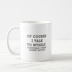 Of Course, I Talk To   Funny Quote with Black Text Coffee Mug