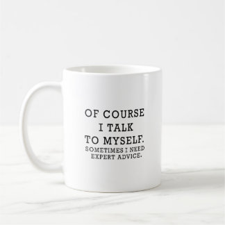 Of Course, I Talk To | Funny Quote with Black Text Coffee Mug