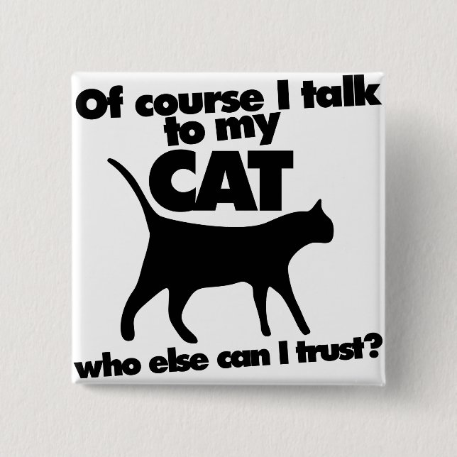 Of course I talk to my cat 15 Cm Square Badge (Front)