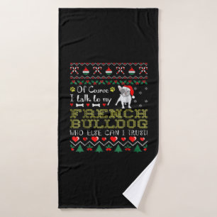 Of Course, I Talk To My French Bulldog Bath Towel
