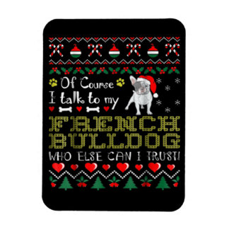 Of Course, I Talk To My French Bulldog Magnet