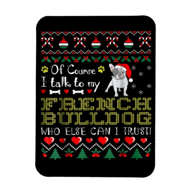 Of Course, I Talk To My French Bulldog Magnet (Vertical)