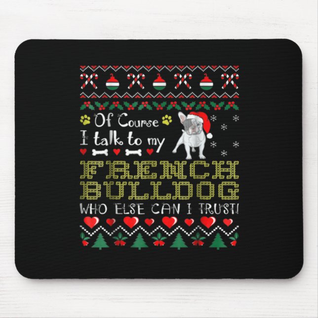 Of Course, I Talk To My French Bulldog Mouse Mat (Front)
