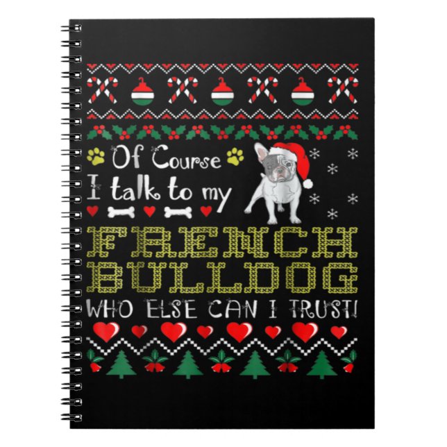 Of Course, I Talk To My French Bulldog Notebook (Front)