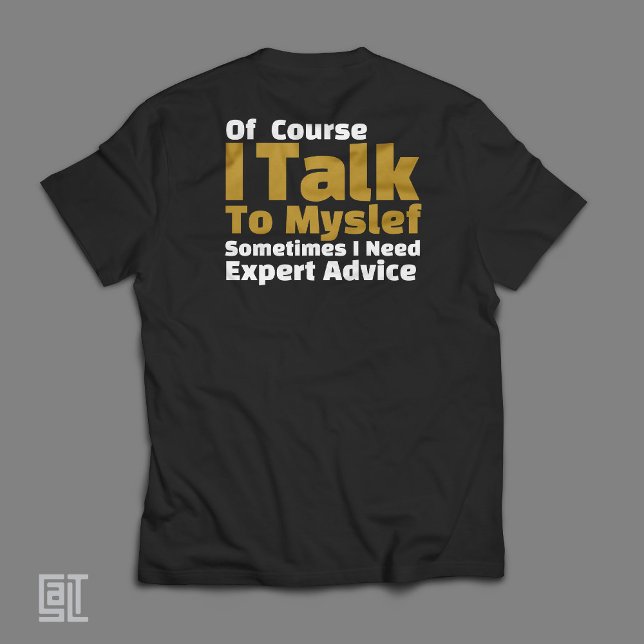 Of Course I Talk To Myself Funny T-Shirt (Creator Uploaded)