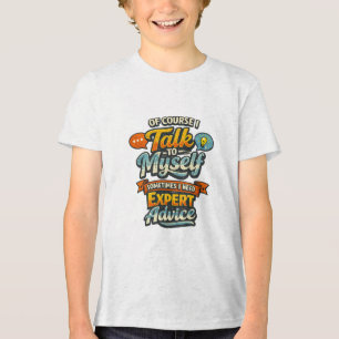 Of Course I Talk to Myself Graphic Tri-Blend Shirt