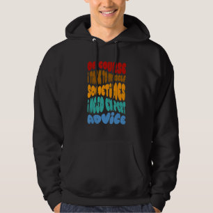 Of Course I Talk To Myself I Need Expert Advice 3 Hoodie