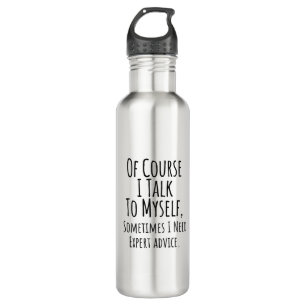 of course i talk to myself sometimes i, funny 710 ml water bottle