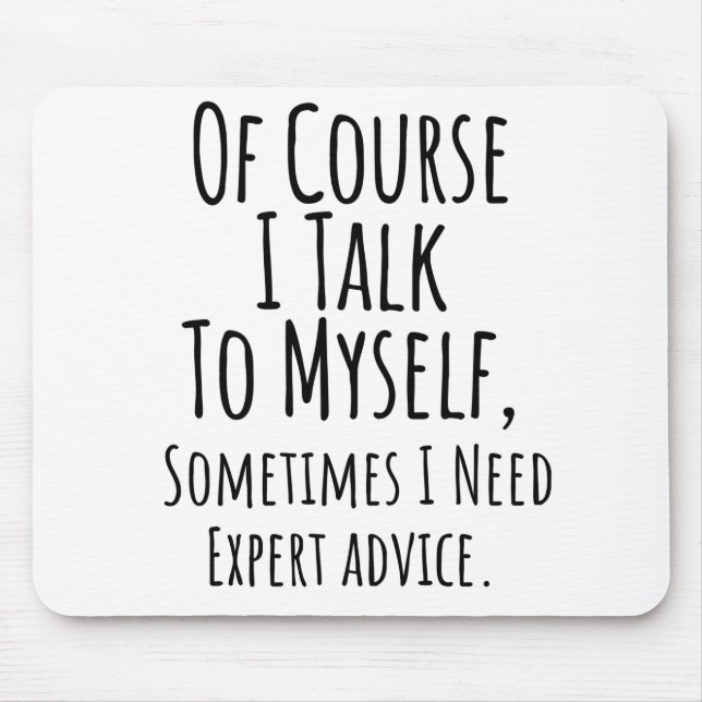 of course i talk to myself sometimes i, funny mouse mat (Front)
