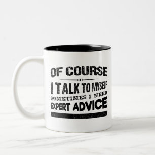 Of Course I Talk To Myself  Sometimes I Need Exper Two-Tone Coffee Mug